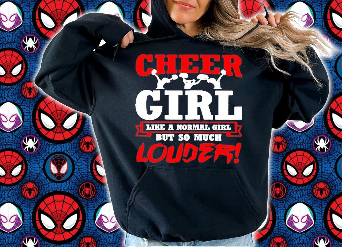 Cheer Girl Like A Normal Girl But So Much Louder Shirt t-shirt