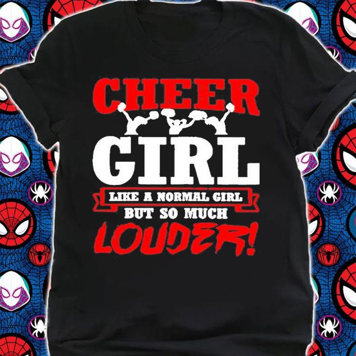 Cheer Girl Like A Normal Girl But So Much Louder Shirt t-shirt