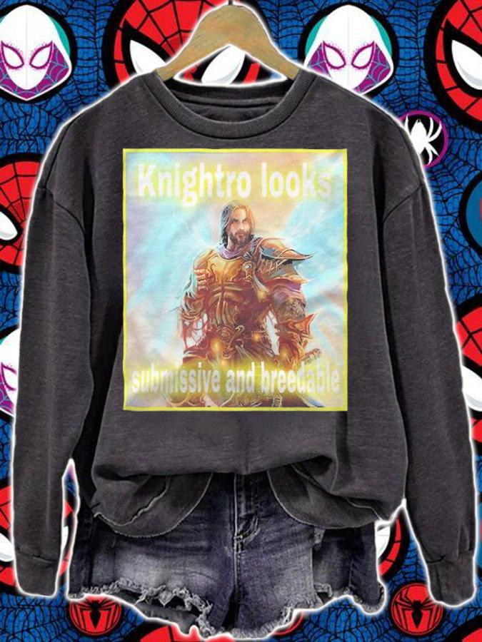 Knightro looks submissive and breedable T-shirt t-shirt sweatshirt