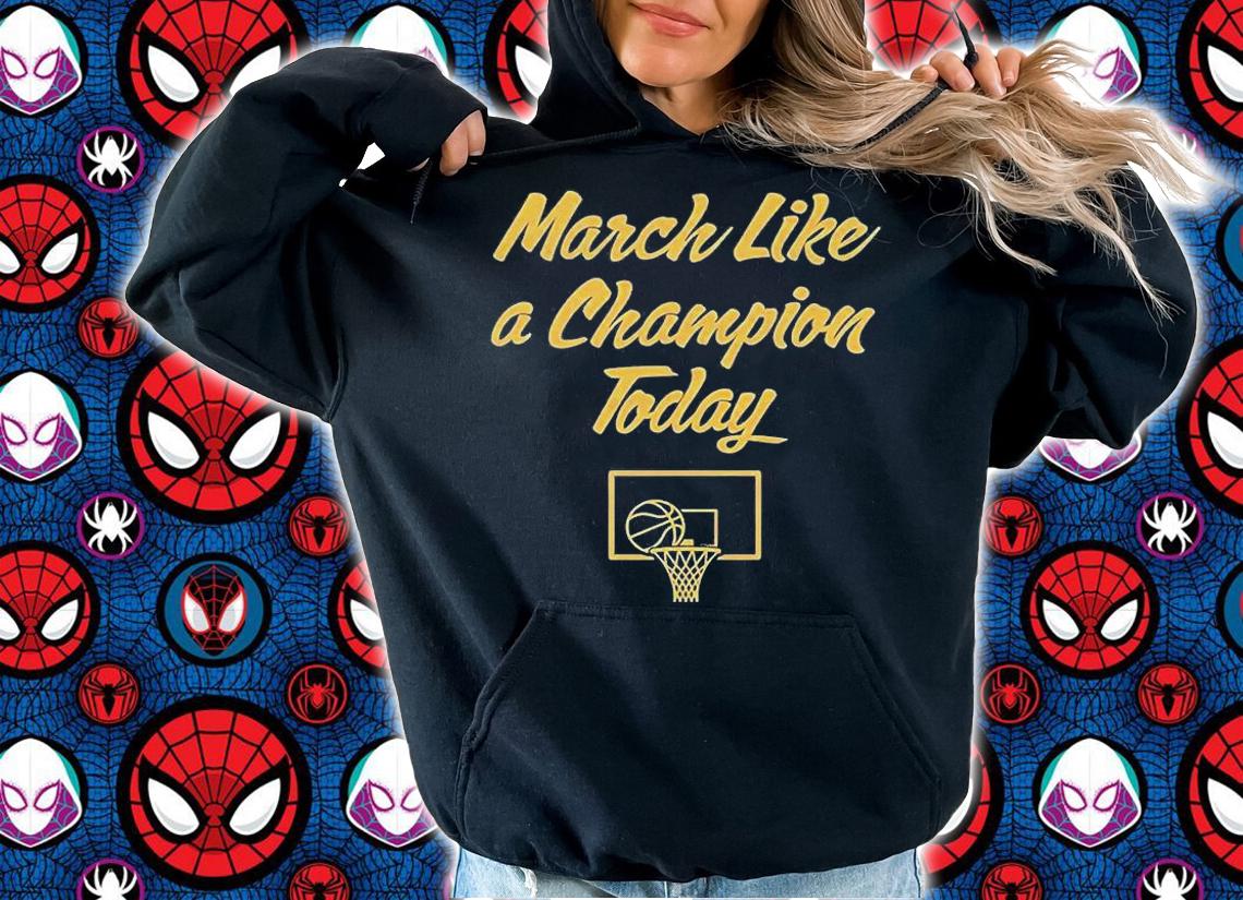 March Like A Champion Today T-Shirt t-shirt