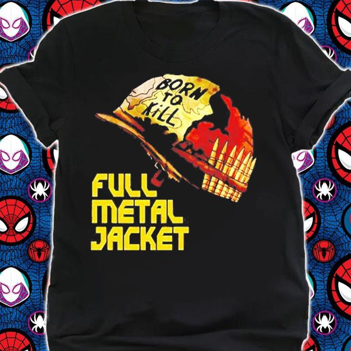 The Born To Kill Full Metal Jacket T-Shirt t-shirt