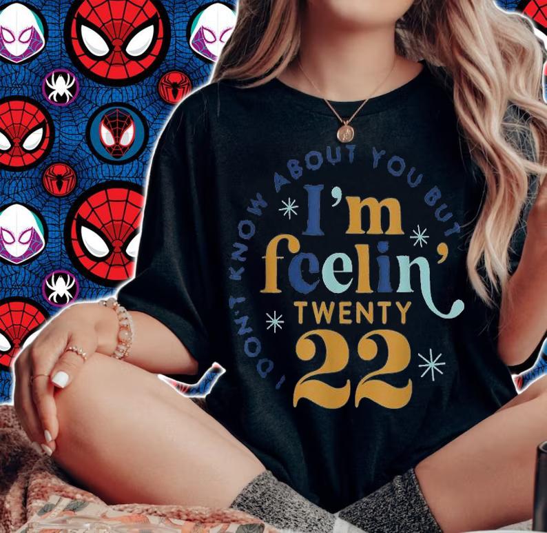 I Don't Know About You But I'm Feeling Twenty 22 T-Shirt t-shirt woman shirt