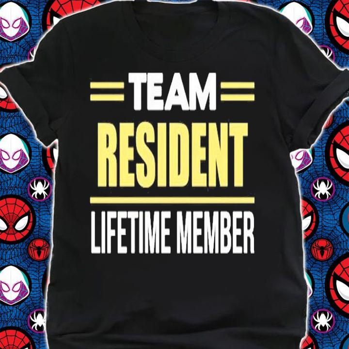 Team Resident Lifetime Member T-Shirt t-shirt shirt
