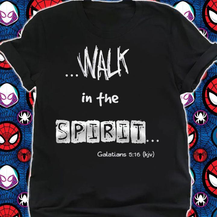 Walk In The Spirit Galatians 516 Faith Christian Shirt t-shirt shirt