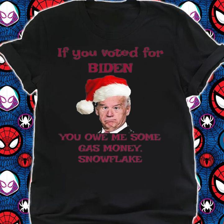 If You Voted For biden you Owe Me Some Gas Money Snowflake Joe Biden Santa Claus T-Shirt t-shirt shirt
