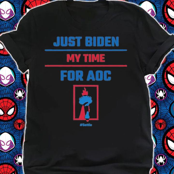 Just Biden My Time For AOC #Settle T-Shirt t-shirt shirt
