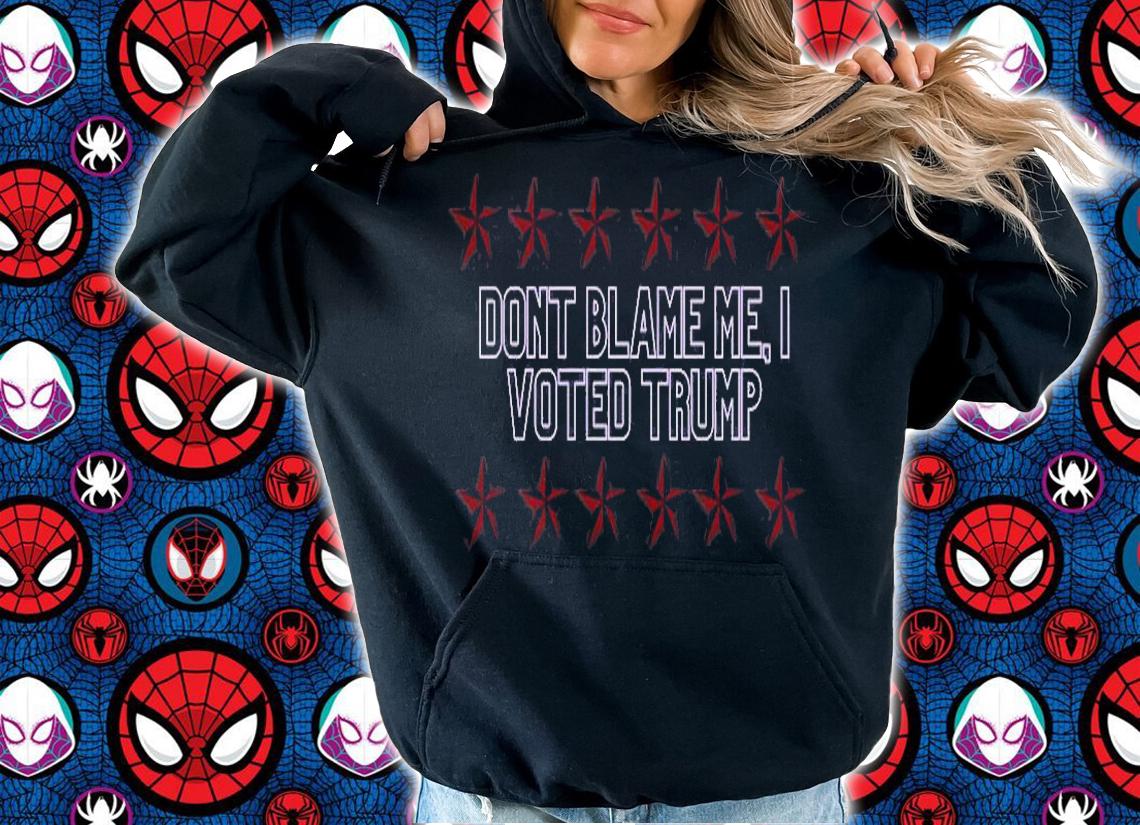 Donald Trump Dont Blame Me Star T-Shirt hoodie
