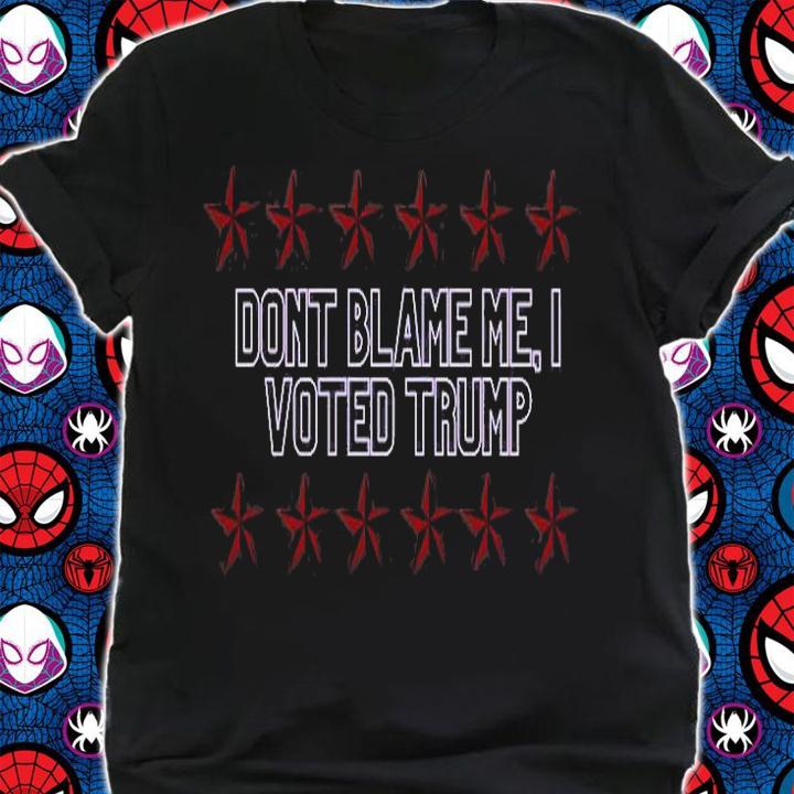 Donald Trump Dont Blame Me Star T-Shirt shirt