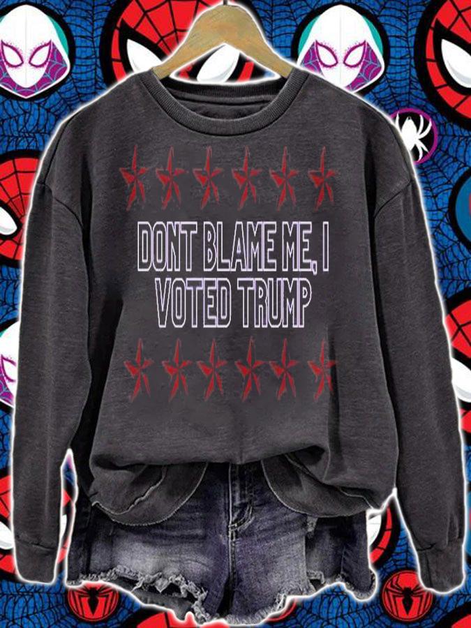 Donald Trump Dont Blame Me Star T-Shirt sweatshirt