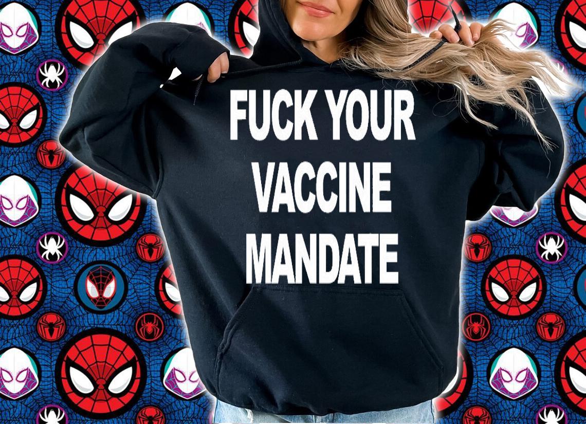 Fuck Your Vaccine Mandate Funny Anti Vaccine T-Shirt hoodie