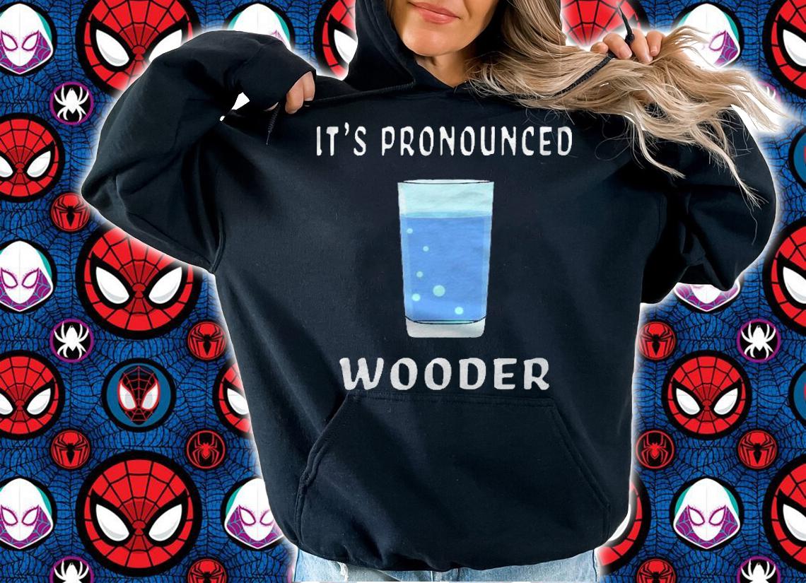 Funny Water Its Pronounced Wooder New Jersey Accent Shirt