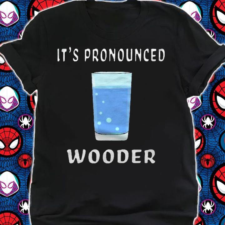 Funny Water Its Pronounced Wooder New Jersey Accent Shirt