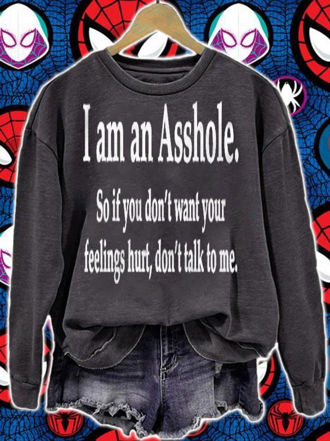 I Am An Asshole So If You Dont Want Your Feelings Hurt Pullover Shirt sweatshirt