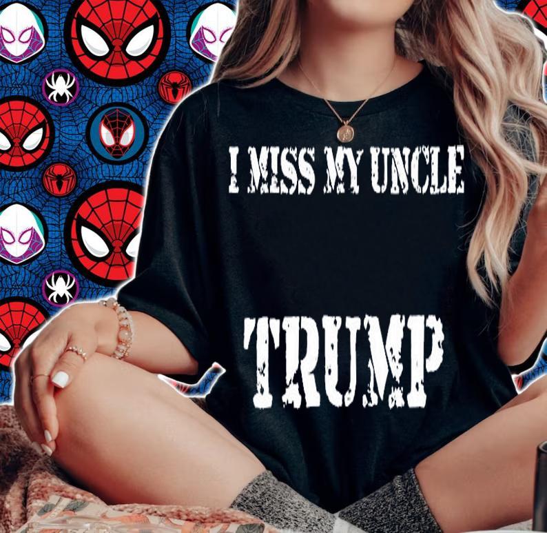 I Miss My Uncle Trump Proud Patriot T-Shirt