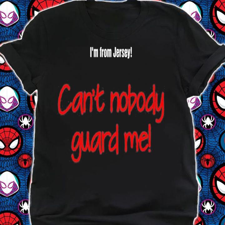 Im From Jersey Cant Nobody Guard Me T-Shirt