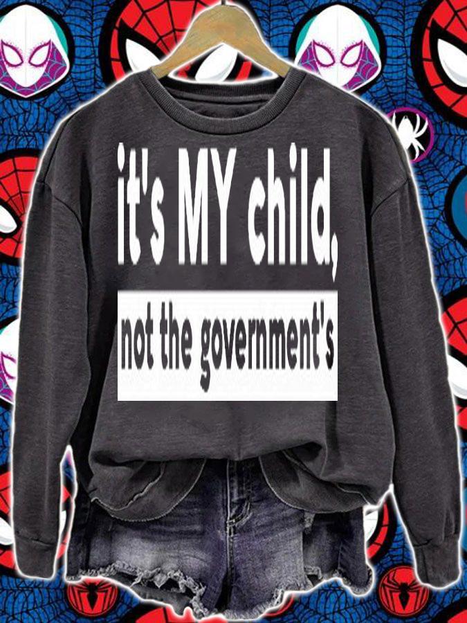 It's My Child Not The Government's Shirt Gifts For Family T-Shirt sweatshirt