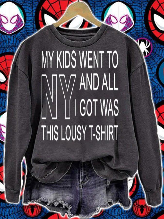 My Kids Went To Ny And All I Got Was This Lousy T-Shirt sweatshirt