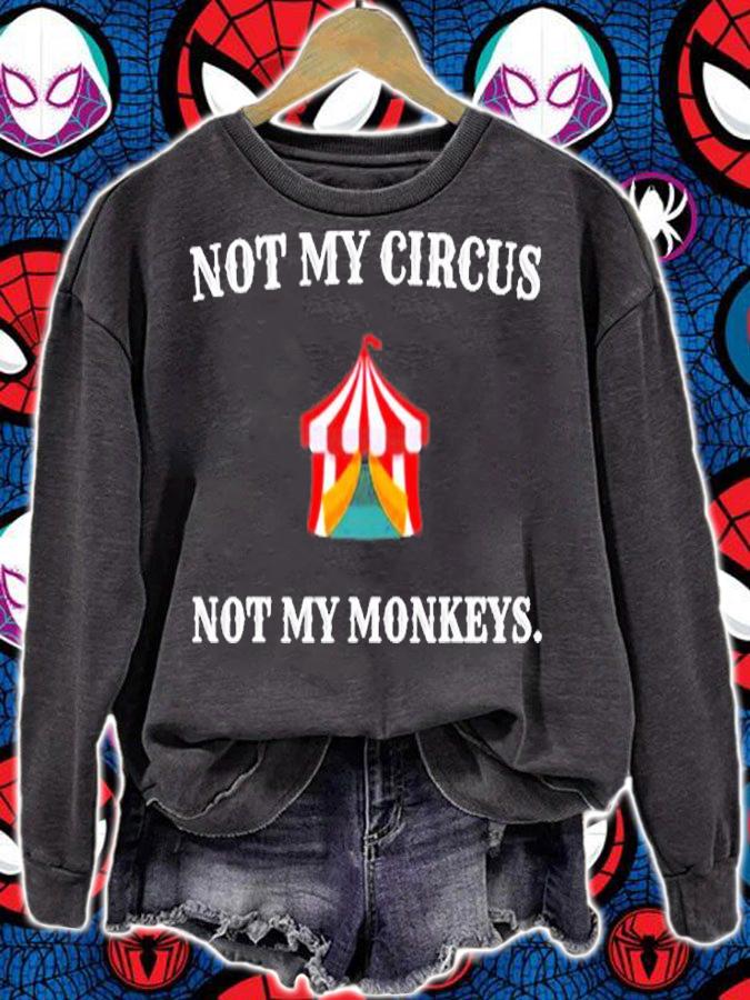 Not My Circus Not My Monkeys Funny No Drama Chaos T-Shirt sweatshirt