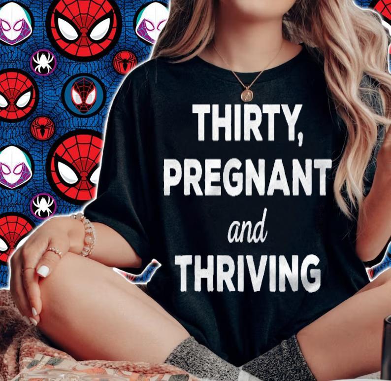 Thirty, Pregnant And Thriving  Baby Shower Announcement Shirt woman shirt