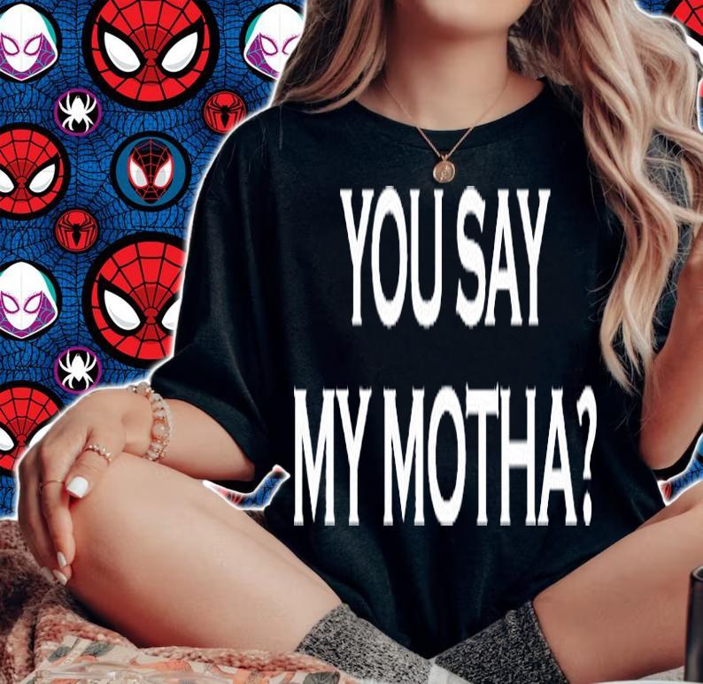 You Say My Motha T-Shirt