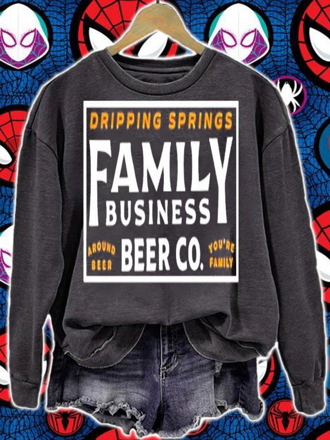 Dripping Springs Family Business Beer Co Around Beer You're Family Shirt sweatshirt