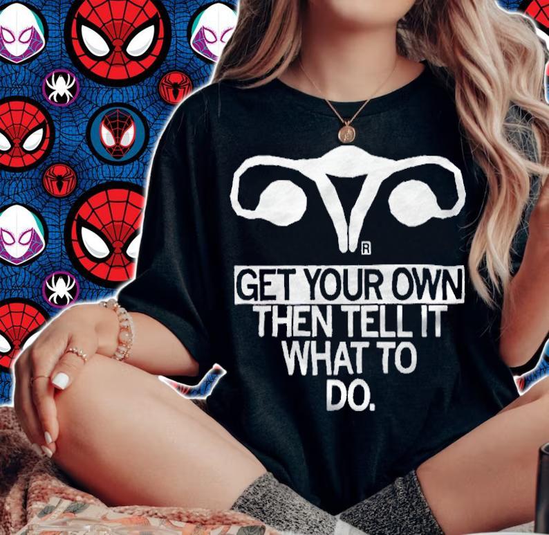 Get Your Own Then Tell It What To Do T-Shirt woman shirt