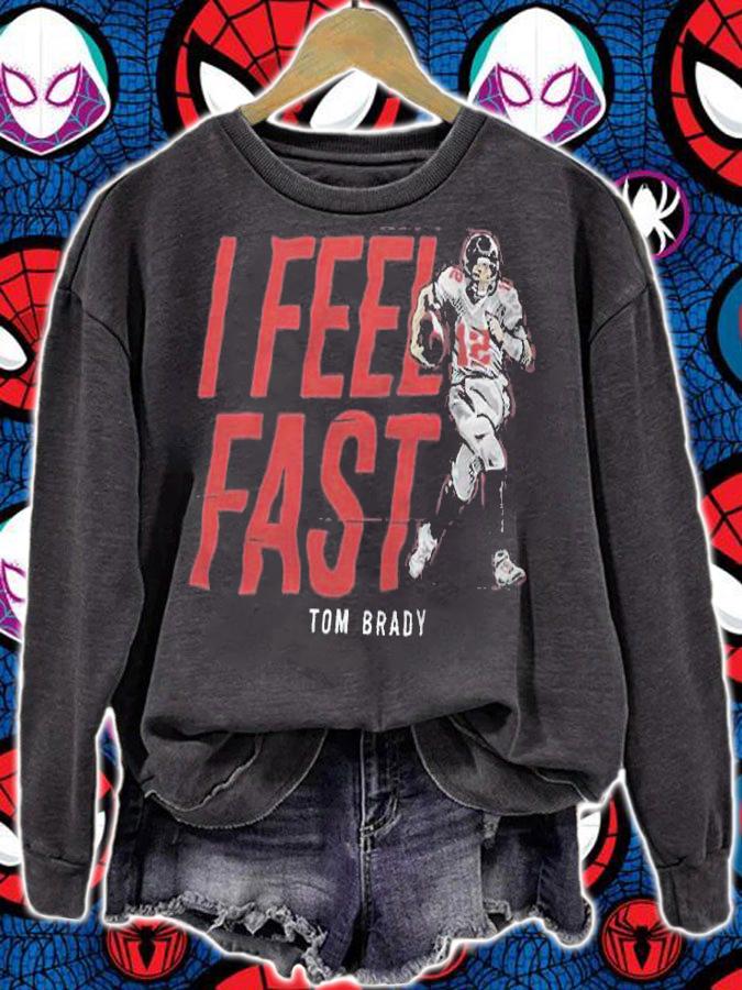 I feel fast Tom Brady Tampa Bay Buccaneer T-shirt sweatshirt