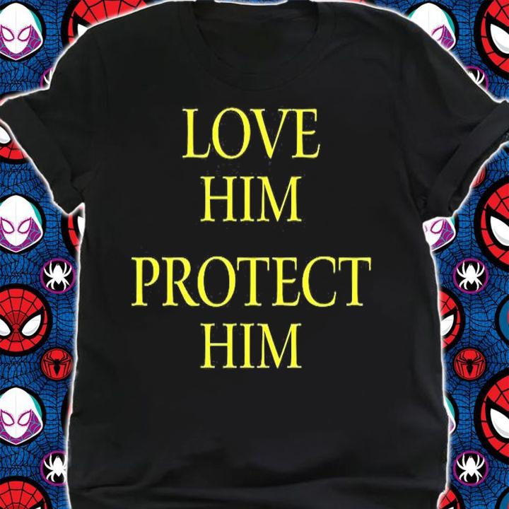 Love Him Protect Him T-Shirt shirt