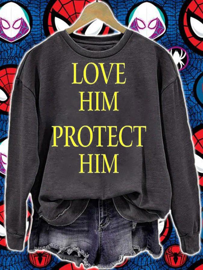 Love Him Protect Him T-Shirt sweatshirt