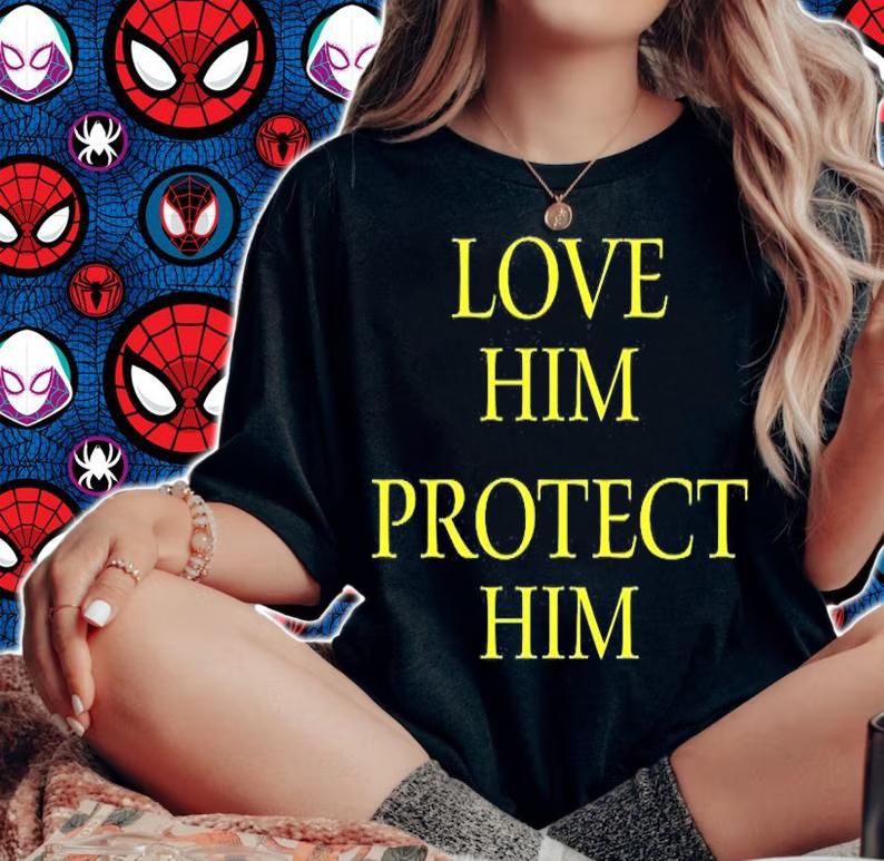 Love Him Protect Him T-Shirt woman shirt