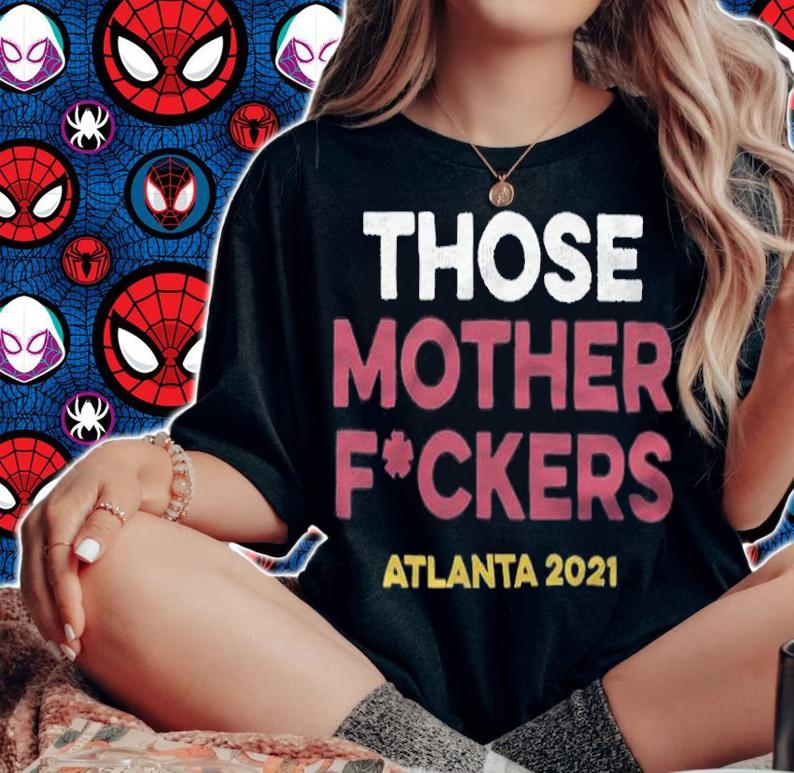 Those Mother Fckers Atlanta 2021 shirt