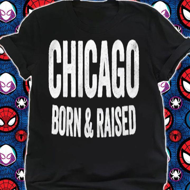 Chicago Born And Raised Illinois Shirt
