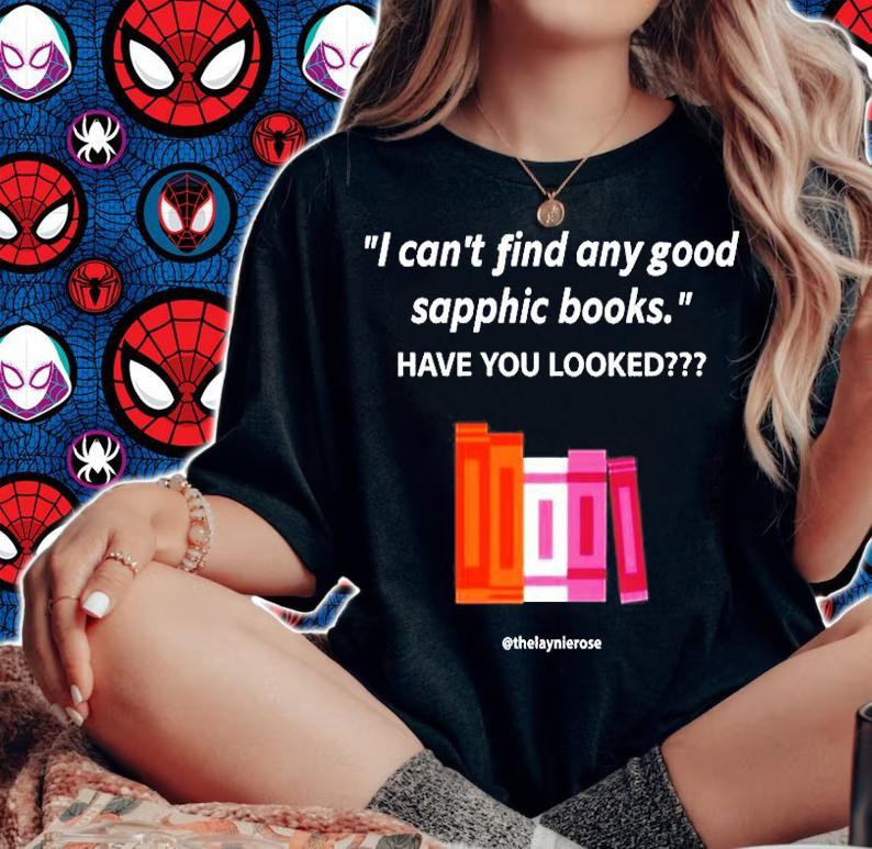 I Cant Find Any Good Sapphic Books Have You Looked T-Shirt