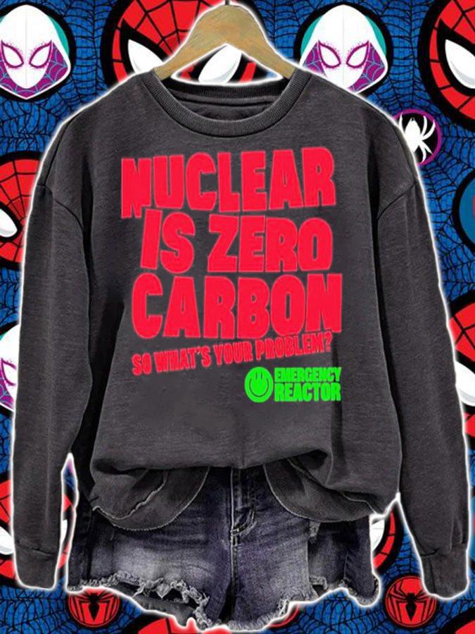 Nuclear Is Zero Carbon So Whats Your Problem T-Shirt sweatshirt