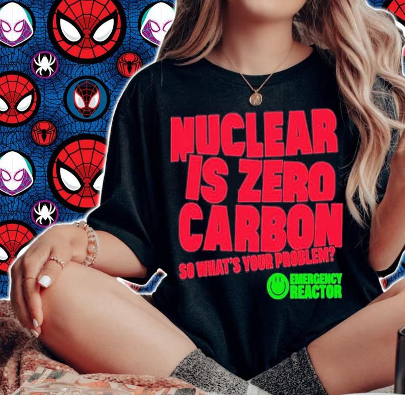 Nuclear Is Zero Carbon So Whats Your Problem T-Shirt woman shirt