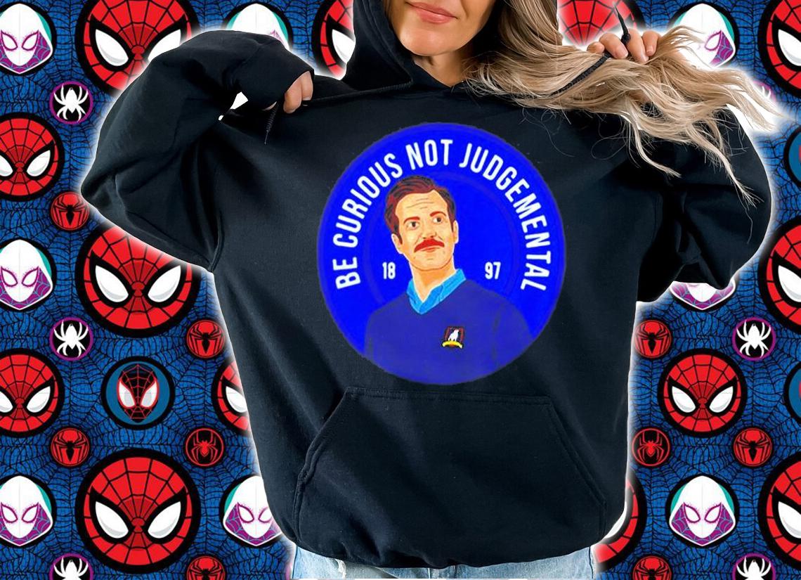 Ted Lasso Be Curious Not Judgmental Shirt