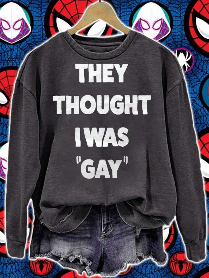 They thought I was gay T-shirt sweatshirt