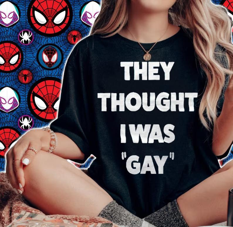 They thought I was gay T-shirt woman shirt
