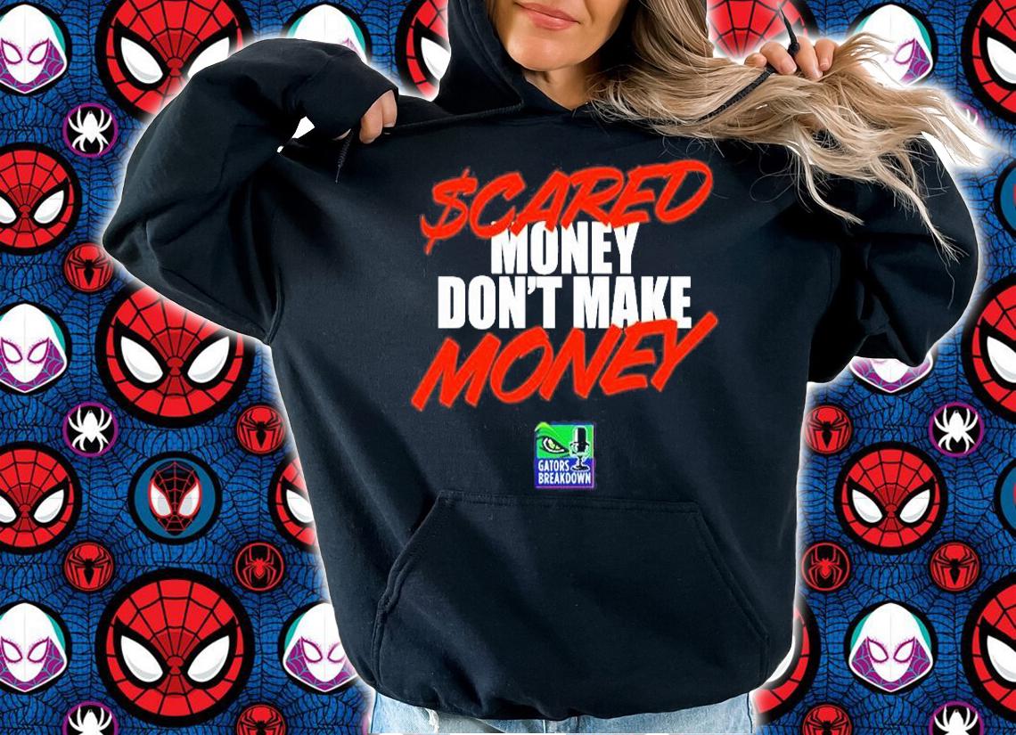 Scared Money Dont Make Money T-Shirt