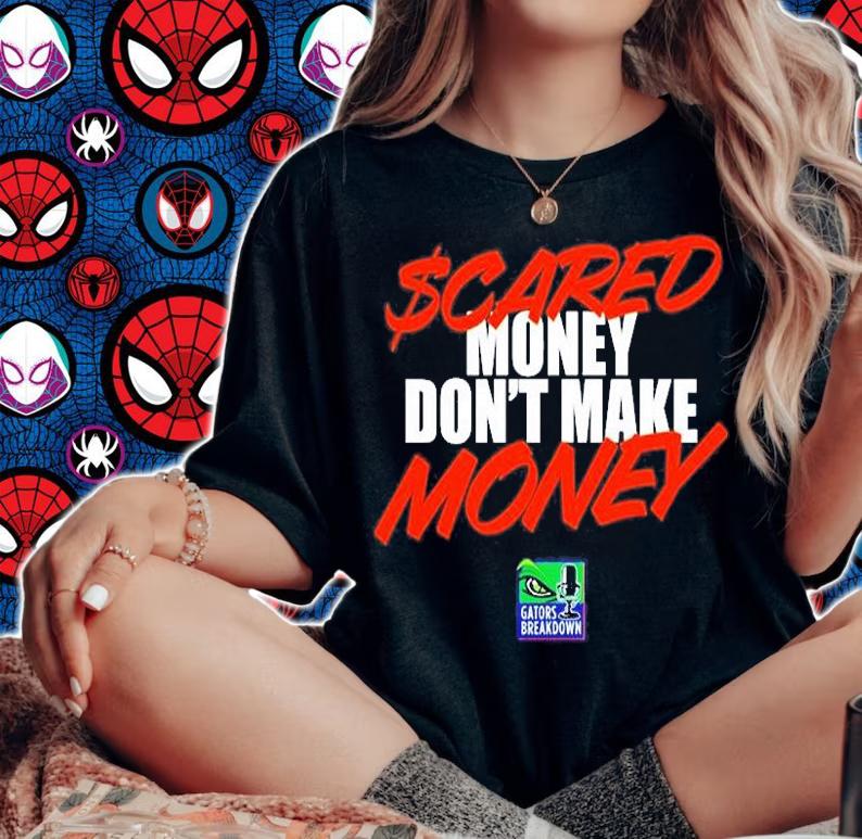 Scared Money Dont Make Money T-Shirt