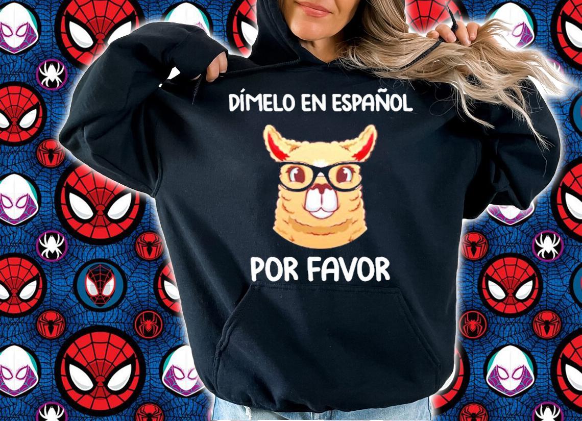 Spanish Teacher Maestra Dimelo En Espanol Por Favor Llama T-Shirt hoodie