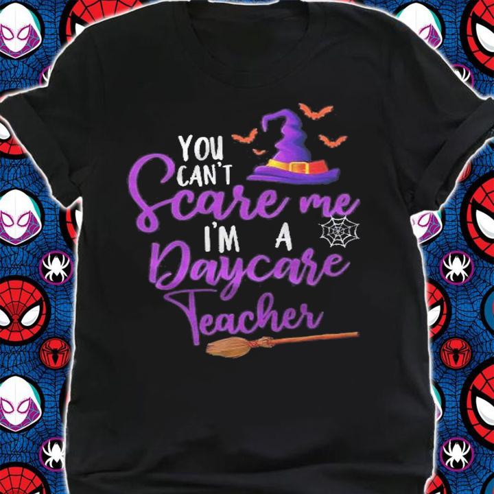 You Cant Scare Me Im A Daycare Teacher Halloween Teacher Shirt