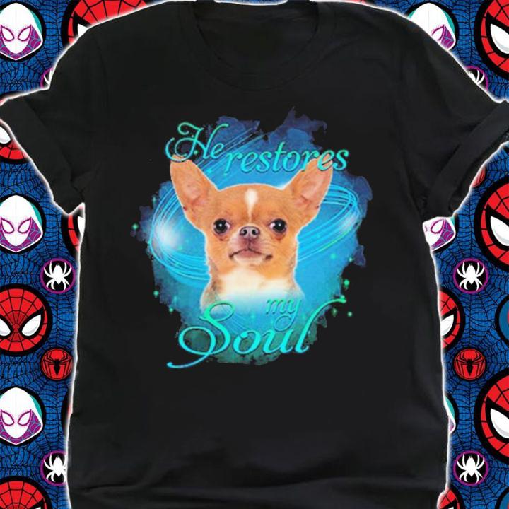 Chihuahua He Restores My Soul Shirt shirt