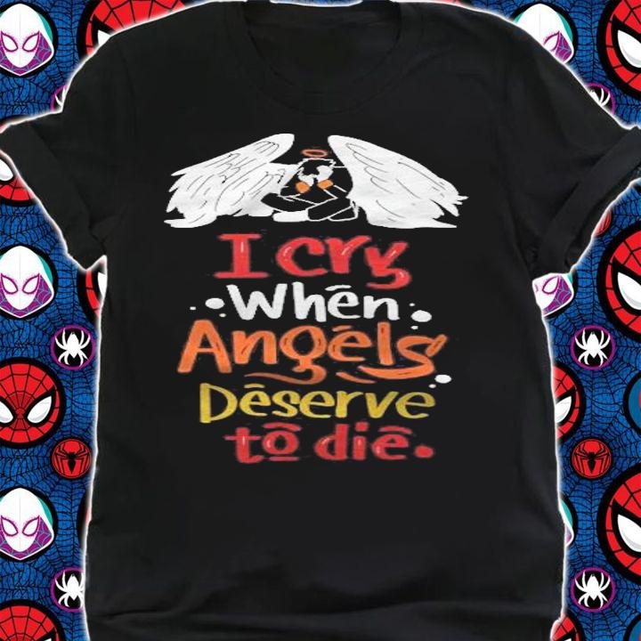 Chop Suey Essential I Cry When Angels Deserve To Die T-shirt