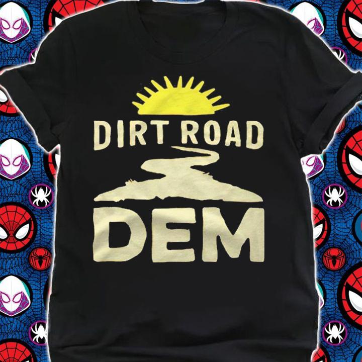 Dirt road dem T-shirt shirt