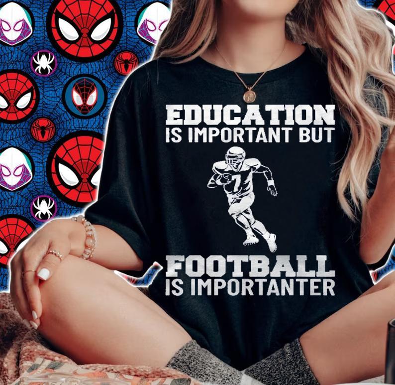 Education Is Important But Football Is Importanter Lineman Shirt woman shirt