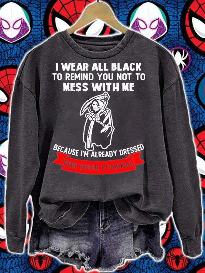 I Wear All Black To Remind You Not To Mess With Me Grim Reaper T-Shirt