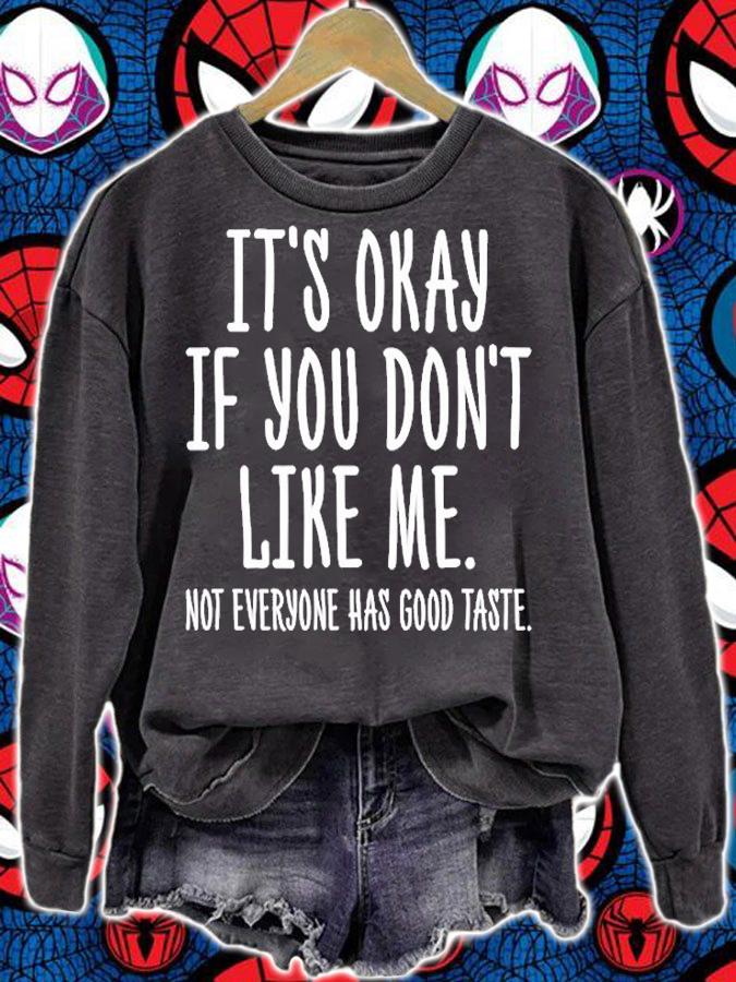 Its Okay If You Dont Like Me Not Everyone Has Good Taste T-Shirt sweatshirt