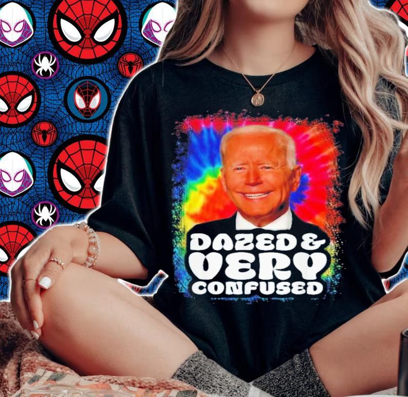 Joe Biden Dazed And Very Confused Shirt woman shirt