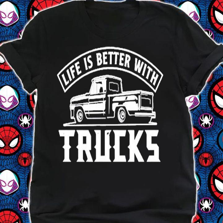 Life Is Better With Trucks T-Shirt shirt